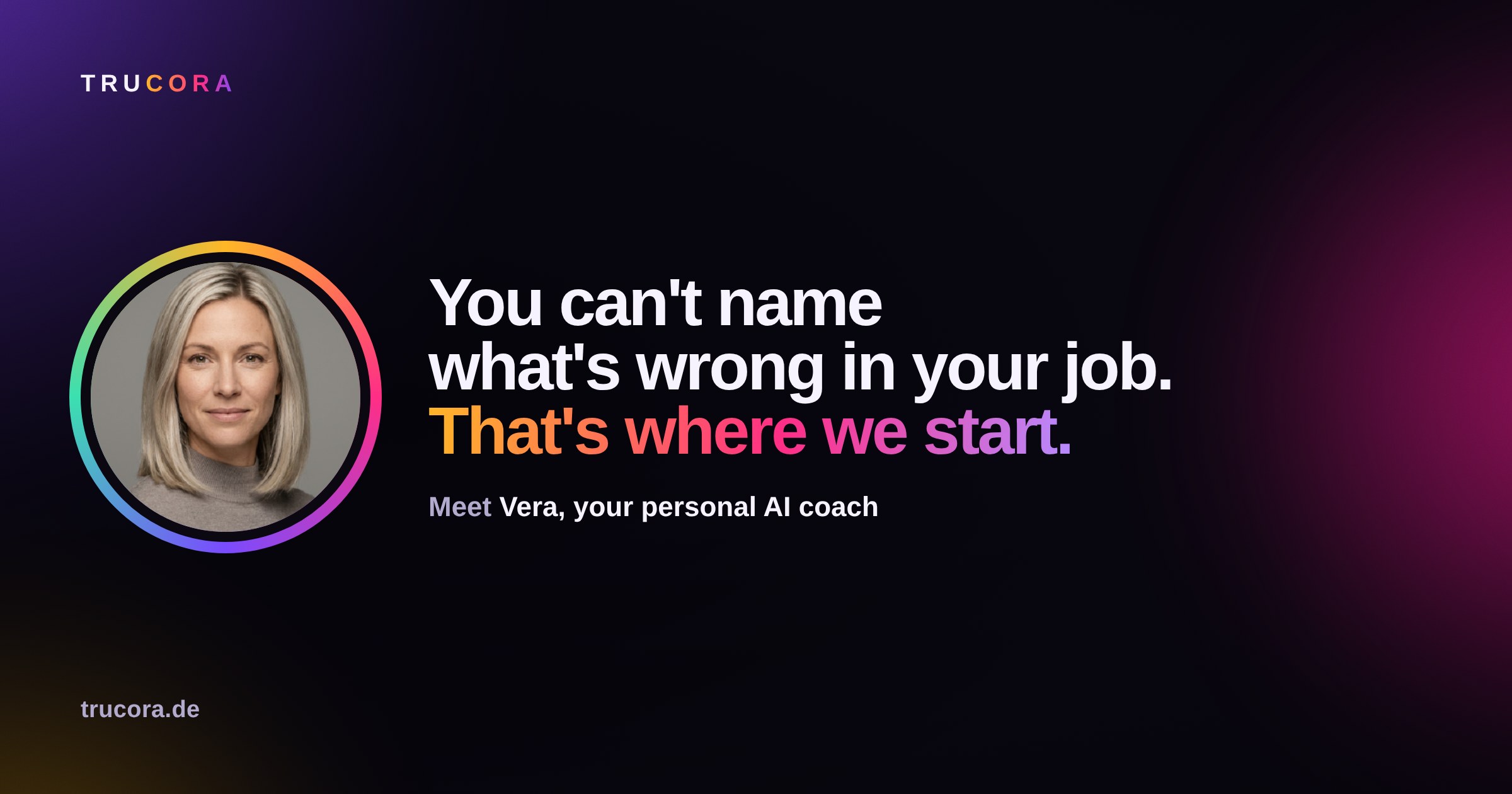 Vera, Trucora's AI career coach, beside the line: You can't name what's wrong in your job. That's where we start.